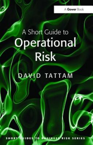 Carte Short Guide to Operational Risk David Tattam