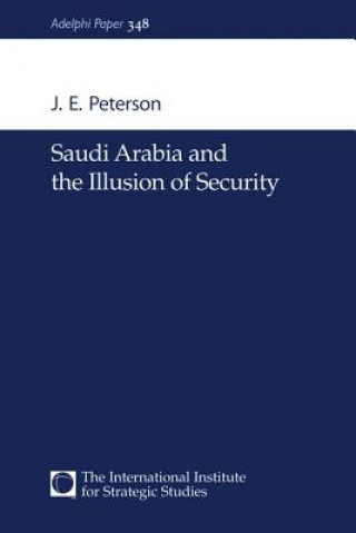 Könyv Saudi Arabia and the Illusion of Security J.E. Peterson