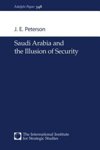 Βιβλίο Saudi Arabia and the Illusion of Security J.E. Peterson