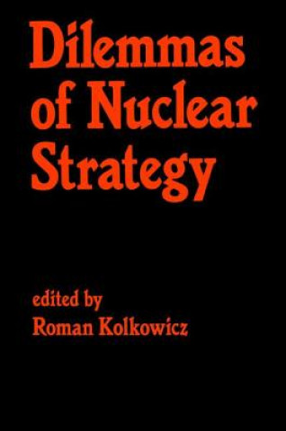 Kniha Dilemmas of Nuclear Strategy Roman Kolkowicz