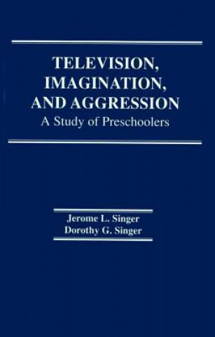 Kniha Television, Imagination, and Aggression D. G. Singer