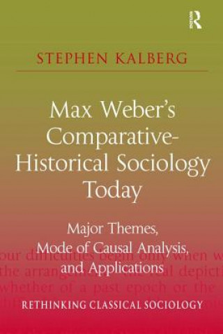 Könyv Max Weber's Comparative-Historical Sociology Today Stephen Kalberg