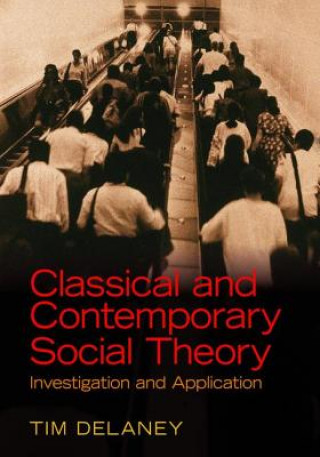 Libro Classical and Contemporary Social Theory Tim Delaney