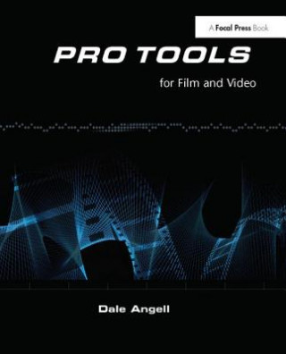 Knjiga Pro Tools for Film and Video Dale Angell