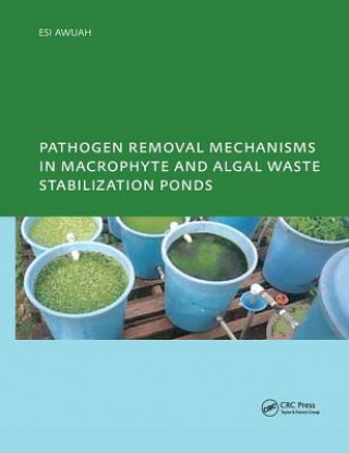 Książka Pathogen Removal Mechanisms in Macrophyte and Algal Waste Stabilization Ponds E. Awuah