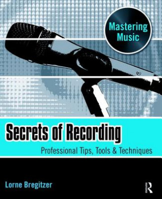 Knjiga Secrets of Recording Lorne Bregitzer