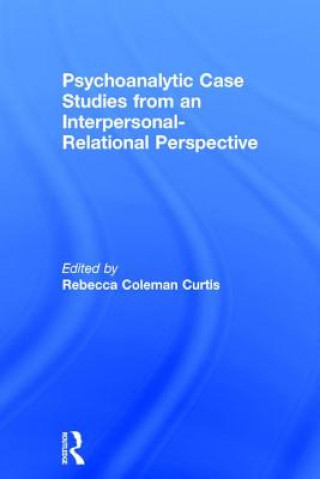 Livro Psychoanalytic Case Studies from an Interpersonal-Relational Perspective Rebecca Coleman Curtis