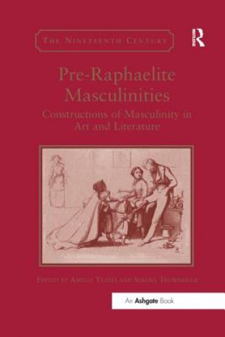 Book Pre-Raphaelite Masculinities Amelia YeatesSerena Trowbridge