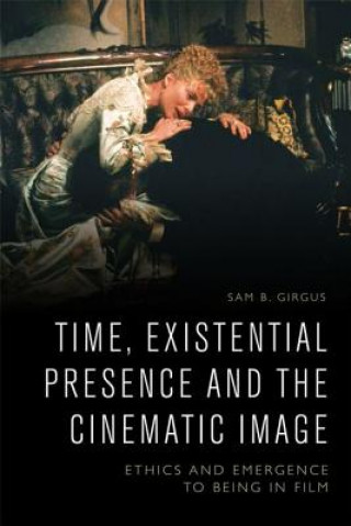 Kniha Time, Existential Presence and the Cinematic Image GIRGUS  SAM B