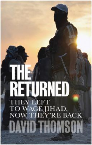 Book Returned - They left to wage jihad, now they're back David Thomson