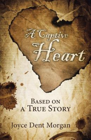 Kniha Captive Heart JOYCE DENT MORGAN