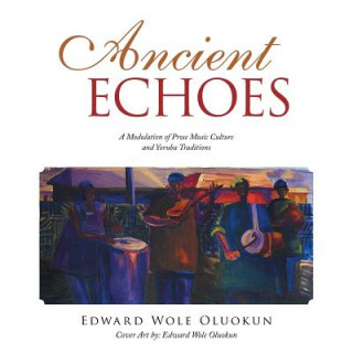 Knjiga Ancient Echoes EDWARD WOLE OLUOKUN