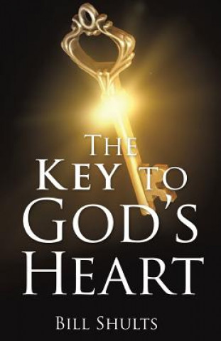 Kniha Key to God's Heart BILL SHULTS