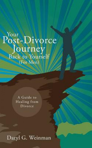 Kniha Your Post-Divorce Journey Back to Yourself (For Men) DARYL G. WEINMAN