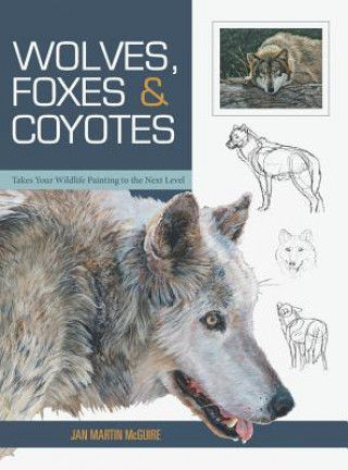 Knjiga Wolves, Foxes & Coyotes (Wildlife Painting Basics) JAN MARTIN MCGUIRE