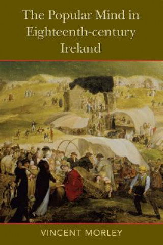 Carte The Popular Mind in Eighteenth-century Ireland Vincent Morley