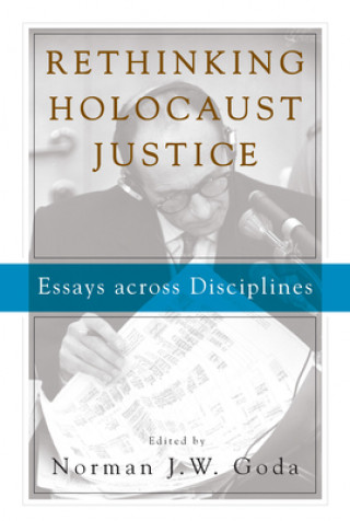 Carte Rethinking Holocaust Justice Norman J W Goda
