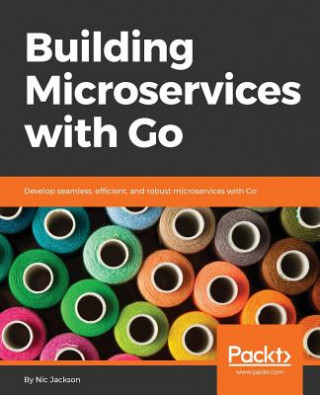 Könyv Building Microservices with Go Nic Jackson