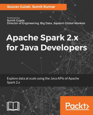 Kniha Apache Spark 2.x for Java Developers Sourav Gulati