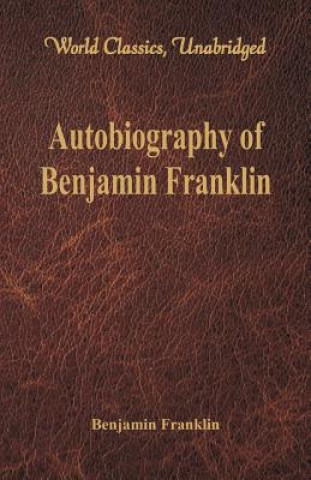 Kniha Autobiography of Benjamin Franklin Benjamin Franklin