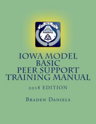 Βιβλίο Iowa Model Basic Peer Support Training Manual Braden Daniels