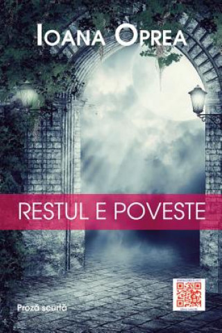 Könyv Restul E Poveste: Proza Scurta Ioana Oprea