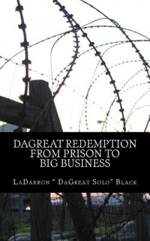 Carte DaGreat Redemption: From Prison 2 Big Business Ladarron Dagreat Solo Black