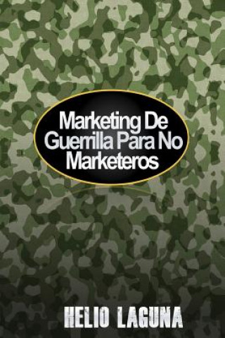 Carte Marketing De Guerrilla Para No Marketeros Helio Laguna