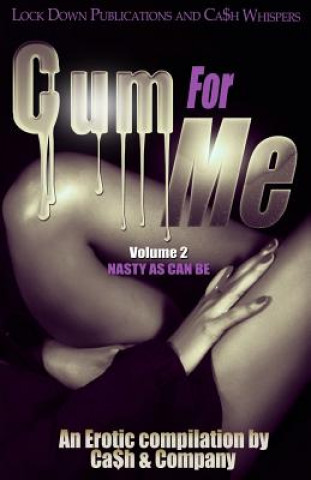 Книга Cum For Me 2: Nasty As Can Be Ca$h