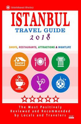 Kniha Istanbul Travel Guide 2018: Shops, Restaurants, Arts, Entertainment and Nightlife in Istanbul, Turkey (City Travel Guide 2018) Maurice M Elvey