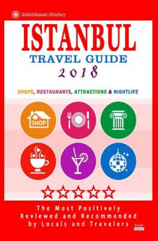 Книга Istanbul Travel Guide 2018: Shops, Restaurants, Arts, Entertainment and Nightlife in Istanbul, Turkey (City Travel Guide 2018) Maurice M Elvey