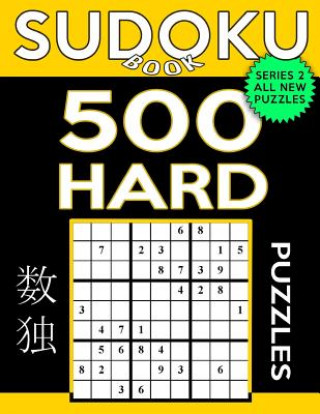 Kniha Sudoku Book 500 Hard Puzzles: Sudoku Puzzle Book With Only One Level of Difficulty Sudoku Book