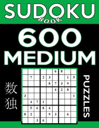 Kniha Sudoku Book 600 Medium Puzzles: Sudoku Puzzle Book With Only One Level of Difficulty Sudoku Book