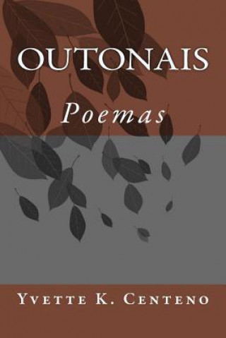 Kniha Outonais: Poemas 2005-2011 Yvette K Centeno