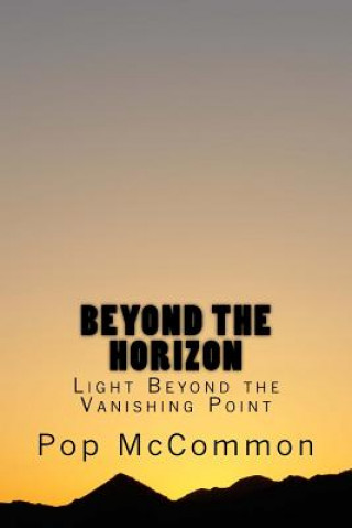 Kniha Beyond The Horizon: Light Beyond the Vanishing Point Pop McCommon