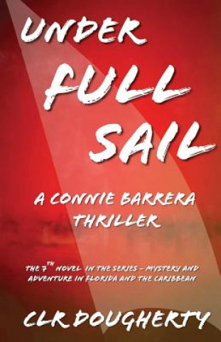 Kniha Under Full Sail - A Connie Barrera Thriller C L R Dougherty