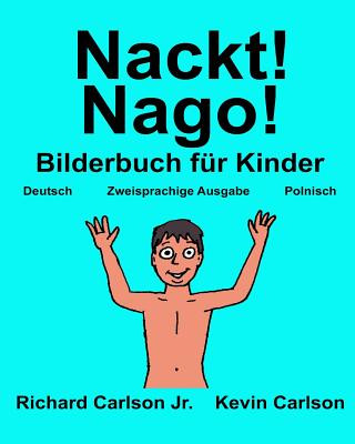 Kniha Nackt! Nago!: Ein Bilderbuch für Kinder Deutsch-Polnisch (Zweisprachige Ausgabe) Richard Carlson Jr