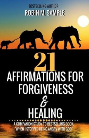 Kniha 21 Affirmations for Forgiveness and Healing Robin M Sample