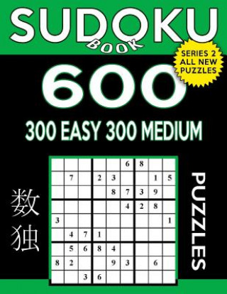 Książka Sudoku Book 600 Puzzles, 300 Easy and 300 Medium: Sudoku Puzzle Book With Two Levels of Difficulty To Improve Your Game Sudoku Book