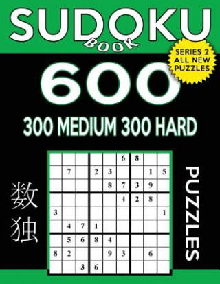 Kniha Sudoku Book 600 Puzzles, 300 Medium and 300 Hard: Sudoku Puzzle Book With Two Levels of Difficulty To Improve Your Game Sudoku Book