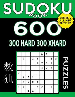 Kniha Sudoku Book 600 Puzzles, 300 Hard and 300 Extra Hard: Sudoku Puzzle Book With Two Levels of Difficulty To Improve Your Game Sudoku Book