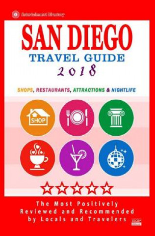 Kniha San Diego Travel Guide 2018: Shops, Restaurants, Attractions and Nightlife in San Diego, California (City Travel Guide 2018) Howard D Elliott