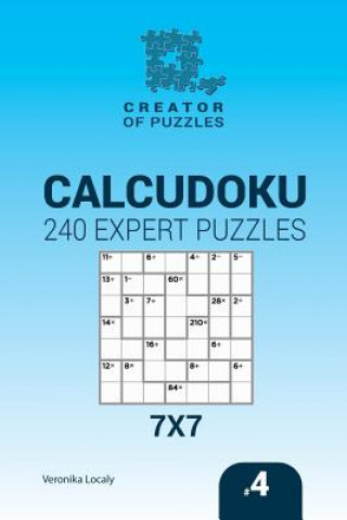 Könyv Creator of puzzles - Calcudoku 240 Expert Puzzles 7x7 (Volume 4) Veronika Lokaly