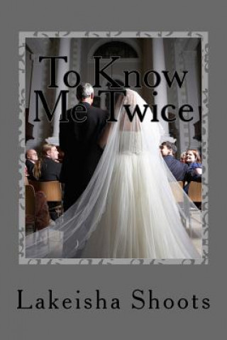 Книга To Know Me Twice Lakeisha Shoots