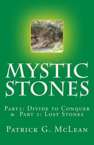 Könyv Mystic Stones: Part1: Divide to Conquer & Part 2: Lost Stones Patrick G McLean