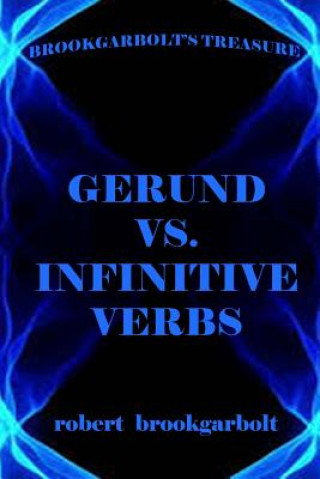 Kniha Gerund vs. Infinitive Verbs: Learn English Verbs Robert Brookgarbolt