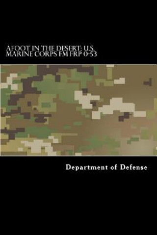 Buch Afoot in the Desert: U.S. Marine Corps FM FRP 0-53 Department of Defense