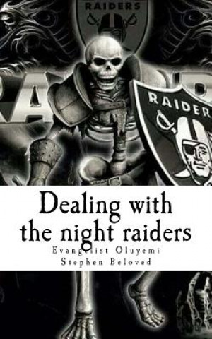 Kniha Dealing with the night raiders: With Dreams to beware of and Destiny Changing Prayer Points Evangelist Oluyemi Stephen Beloved