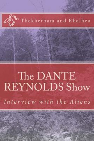 Kniha The Dante Reynolds Show: Interview with the Aliens Thekherham