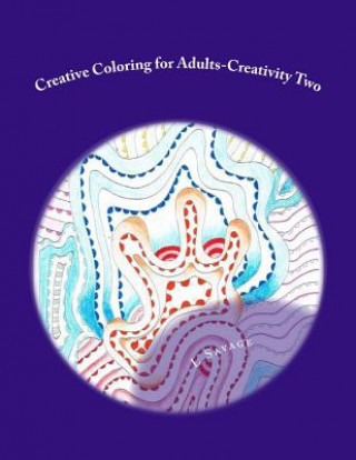Książka Creative Coloring for Adults-Creativity Two L  Savage